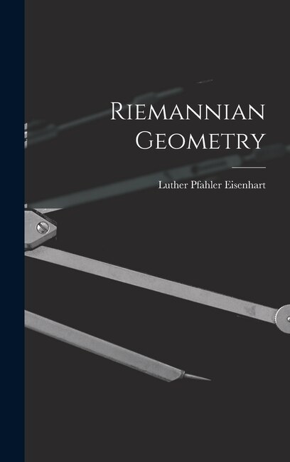 Riemannian Geometry by Luther Pfahler B 1876 Eisenhart, Hardcover | Indigo Chapters