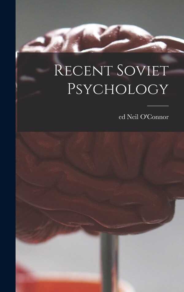 Recent Soviet Psychology by Neil Ed O'Connor, Hardcover | Indigo Chapters