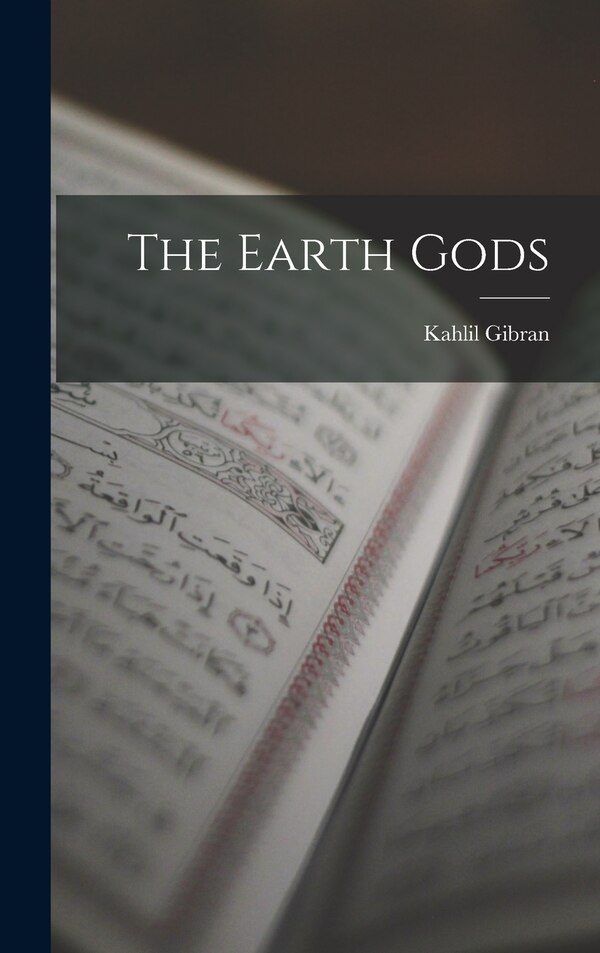 The Earth Gods by Kahlil 1883-1931 Gibran, Hardcover | Indigo Chapters