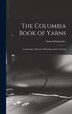 The Columbia Book of Yarns by Anna Schumacker, Hardcover | Indigo Chapters