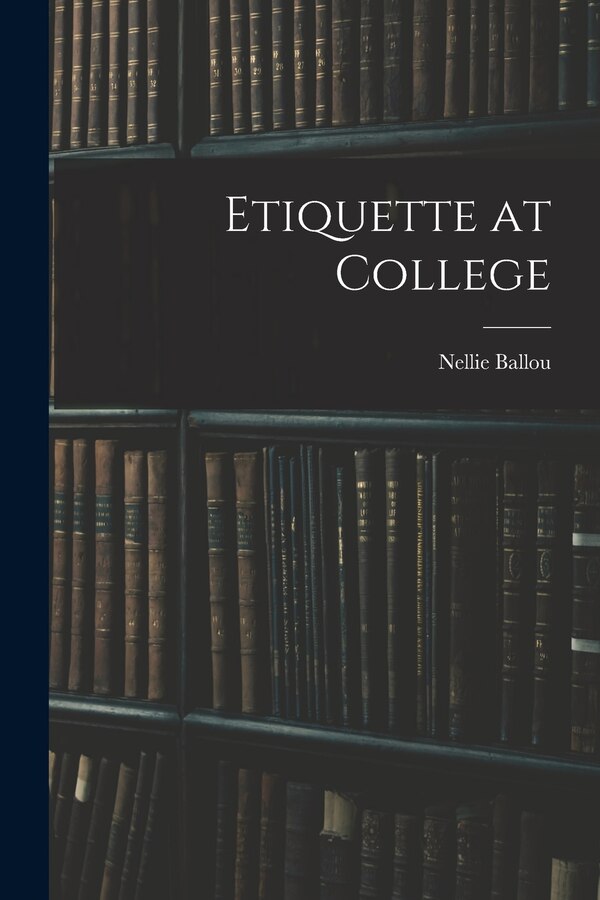 Etiquette at College by Nellie Ballou, Paperback | Indigo Chapters