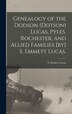 Genealogy of the Dodson (Dotson) Lucas Pyles Rochester and Allied Families [by] S. Emmett Lucas by S Emmett (Silas Emmett) 1931- Lucas