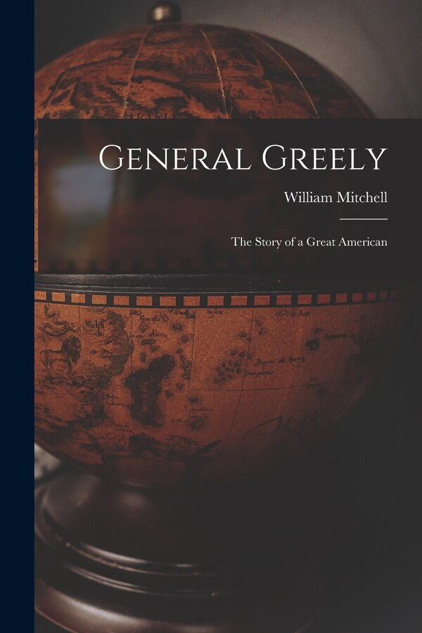General Greely by William 1879-1936 Mitchell, Paperback | Indigo Chapters