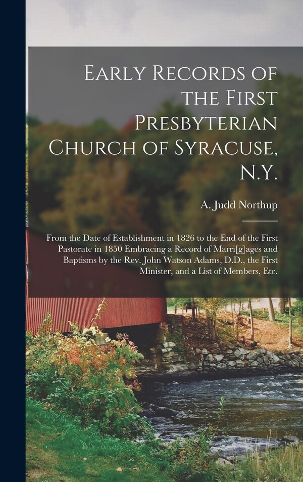 Early Records of the First Presbyterian Church of Syracuse N. Y by A Judd (Ansel Judd) 1833-1 Northup, Hardcover | Indigo Chapters