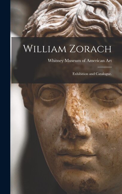 William Zorach by Whitney Museum Of American Art, Hardcover | Indigo Chapters