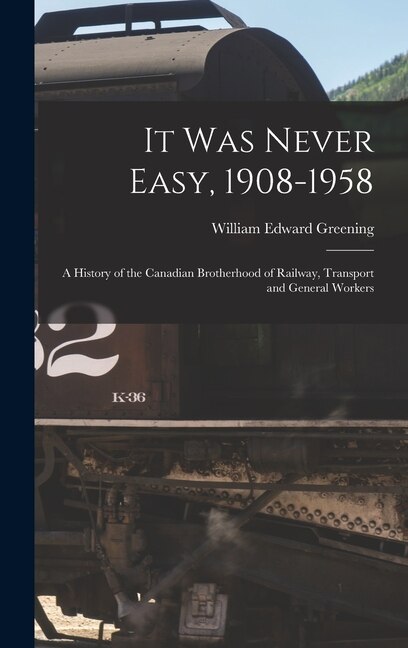 It Was Never Easy 1908-1958 by William Edward Greening, Hardcover | Indigo Chapters