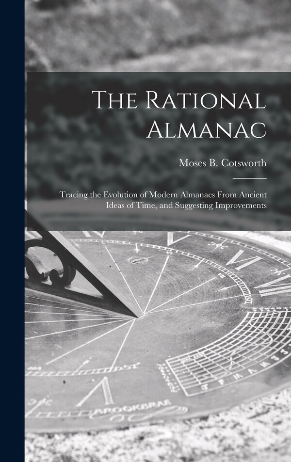 The Rational Almanac by Moses B (Moses Bruine) 1 Cotsworth, Hardcover | Indigo Chapters