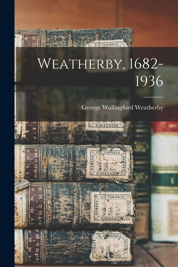 Weatherby 1682-1936 by George Wallingford Weatherby, Paperback | Indigo Chapters