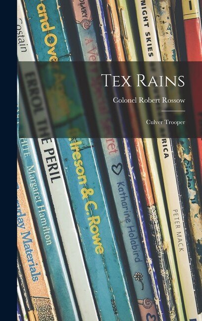 Tex Rains by Robert Colonel Rossow, Hardcover | Indigo Chapters