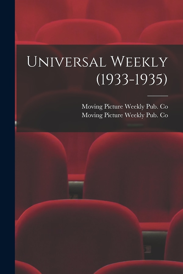 Universal Weekly (1933-1935) by Moving Picture Weekly Pub Co, Paperback | Indigo Chapters