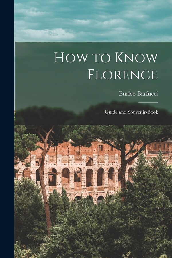 How to Know Florence by Enrico Barfucci, Paperback | Indigo Chapters