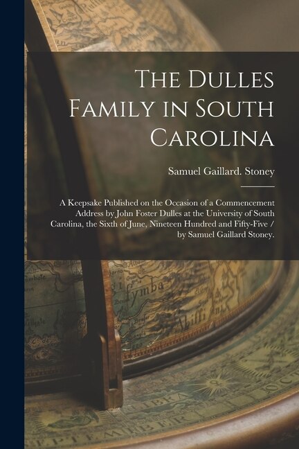 The Dulles Family in South Carolina by Samuel Gaillard Stoney, Paperback | Indigo Chapters