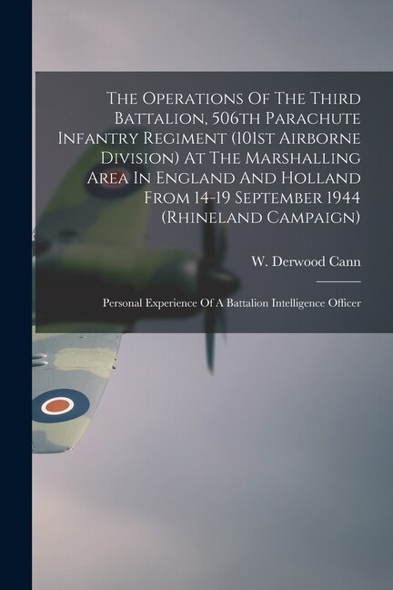The Operations Of The Third Battalion 506th Parachute Infantry Regiment (101st Airborne Division) At The Marshalling Area In England And