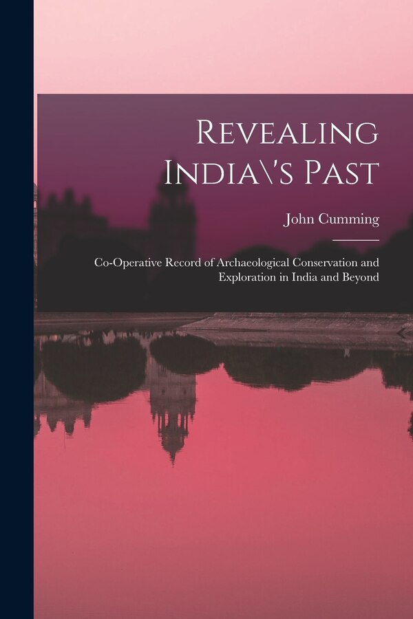 Revealing India\'s Past by John (Ed ) Cumming, Paperback | Indigo Chapters