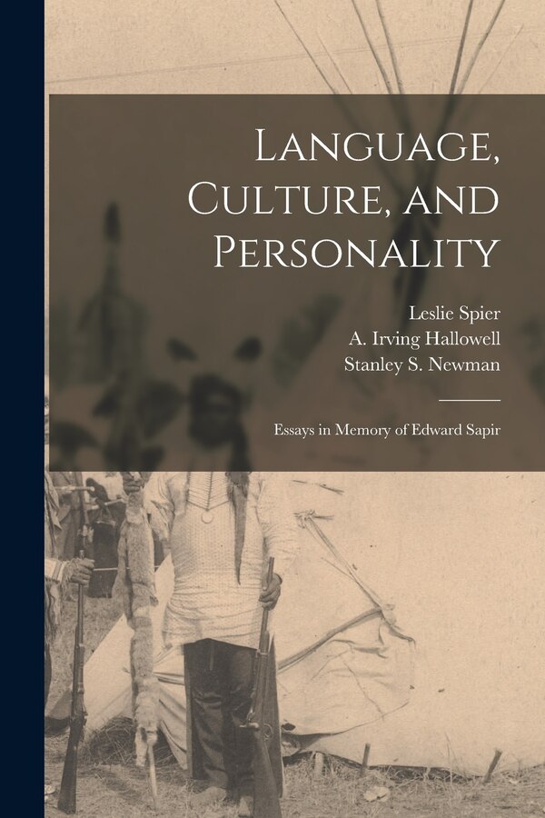 Language Culture and Personality; Essays in Memory of Edward Sapir by Leslie 1893-1961 Ed Spier, Paperback | Indigo Chapters