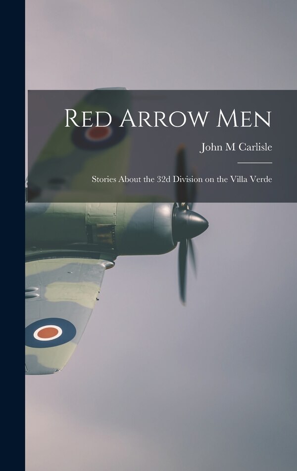 Red Arrow Men by John M Carlisle, Hardcover | Indigo Chapters