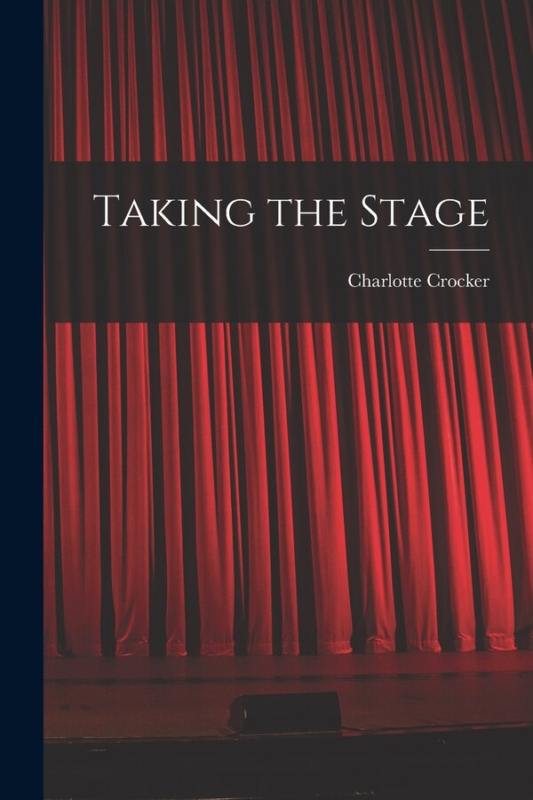 Taking the Stage by Charlotte Crocker, Paperback | Indigo Chapters
