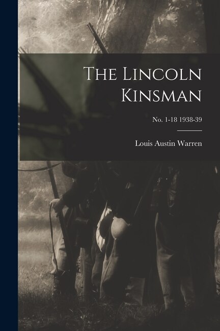 The Lincoln Kinsman; no. 1-18 1938-39 by Louis Austin 1885- Warren, Paperback | Indigo Chapters