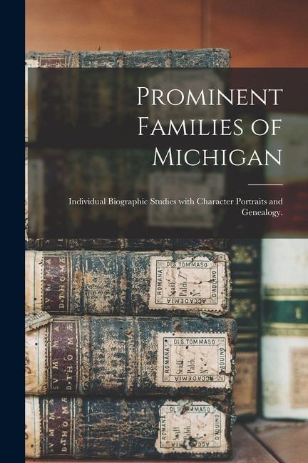 Prominent Families of Michigan by Anonymous, Paperback | Indigo Chapters