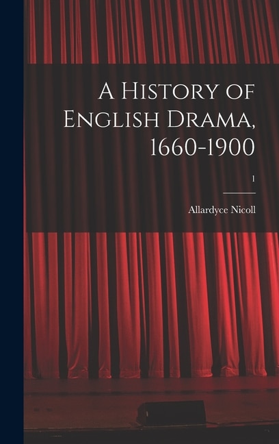 A History of English Drama 1660-1900; 1 by Allardyce 1894- Nicoll, Hardcover | Indigo Chapters