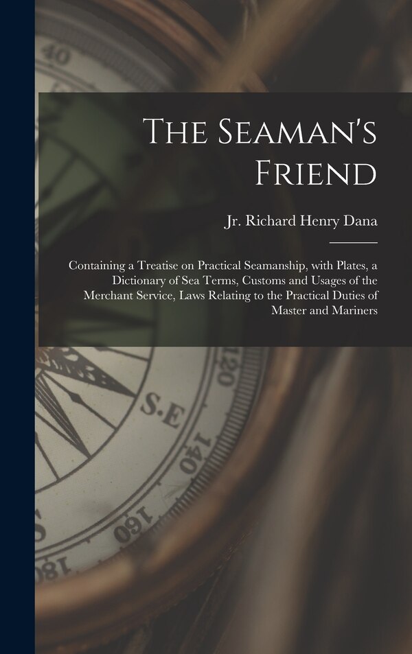 The Seaman's Friend by Richard Henry Dana, Hardcover | Indigo Chapters