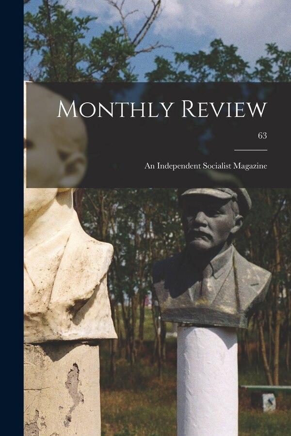 Monthly Review; an Independent Socialist Magazine; 63 by Anonymous