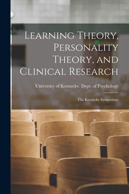 Learning Theory Personality Theory and Clinical Research by University of Kentucky Dept of Psyc, Paperback | Indigo Chapters