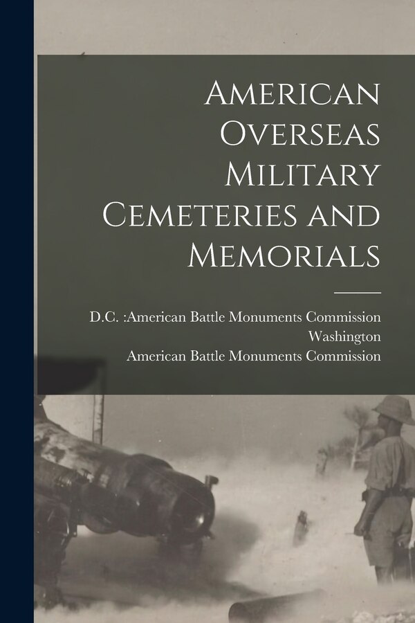 American Overseas Military Cemeteries and Memorials by D C American Battle Mon Washington, Paperback | Indigo Chapters