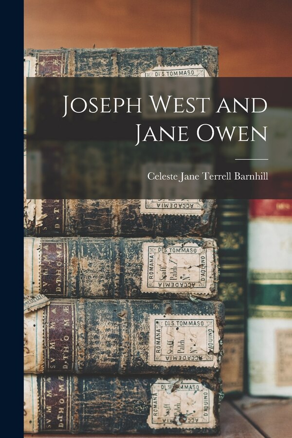 Joseph West and Jane Owen by Celeste Jane Terrell Barnhill, Paperback | Indigo Chapters