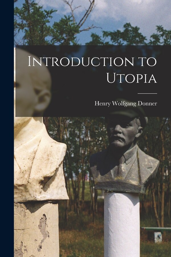 Introduction to Utopia by Henry Wolfgang Donner, Paperback | Indigo Chapters