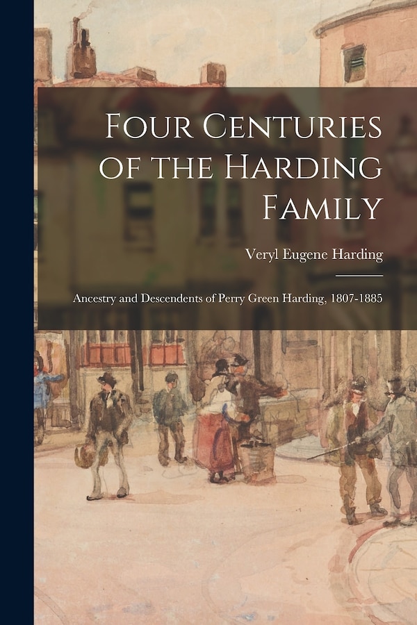 Four Centuries of the Harding Family by Veryl Eugene 1921- Harding, Paperback | Indigo Chapters