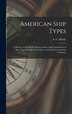 American Ship Types; a Review of the Work Characteristics and Construction of Ship Types Peculiar to the Waters of the North American