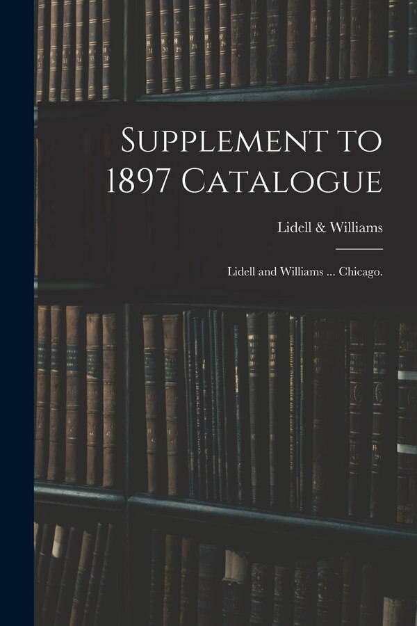 Supplement to 1897 Catalogue by Lidell & Williams, Paperback | Indigo Chapters