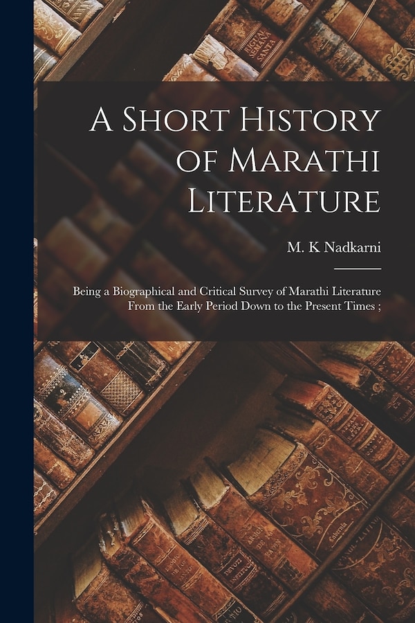 A Short History of Marathi Literature by M K Nadkarni, Paperback | Indigo Chapters