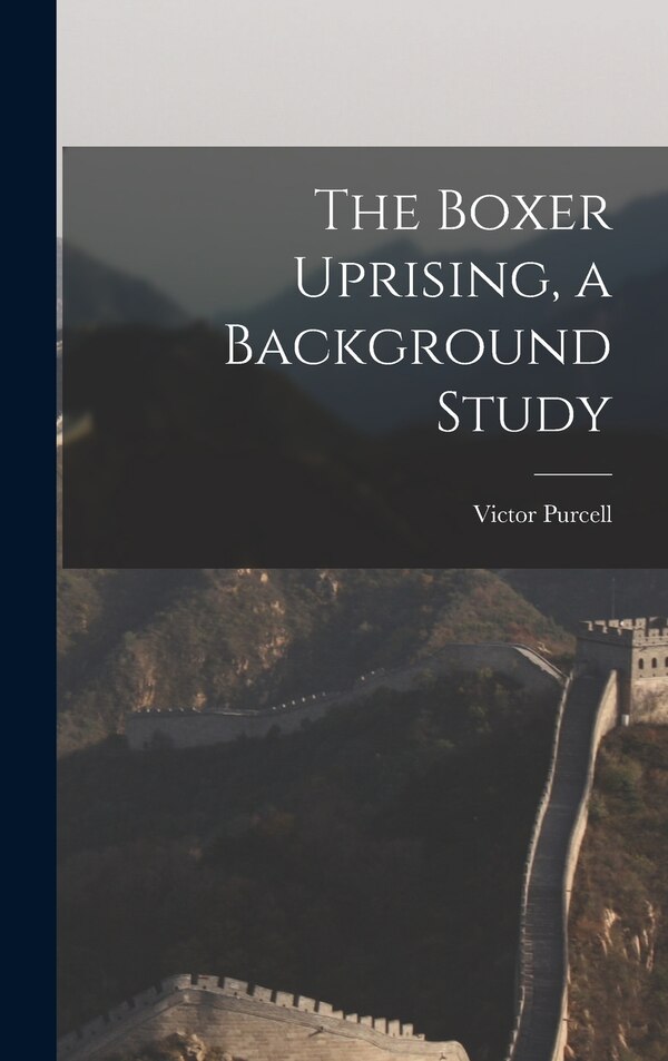 The Boxer Uprising a Background Study by Victor 1896-1965 Purcell, Hardcover | Indigo Chapters