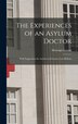 The Experiences of an Asylum Doctor; With Suggestions for Asylum and Lunacy Law Reform by Montagu Lomax, Hardcover | Indigo Chapters