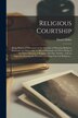 Religious Courtship [microform] by Daniel Defoe, Paperback | Indigo Chapters