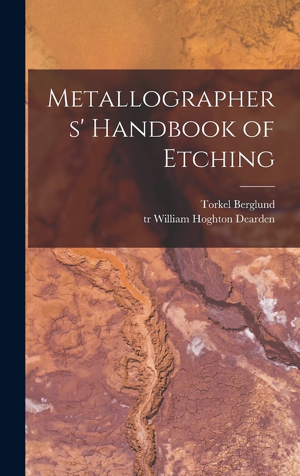 Metallographers' Handbook of Etching by Torkel Berglund, Hardcover | Indigo Chapters