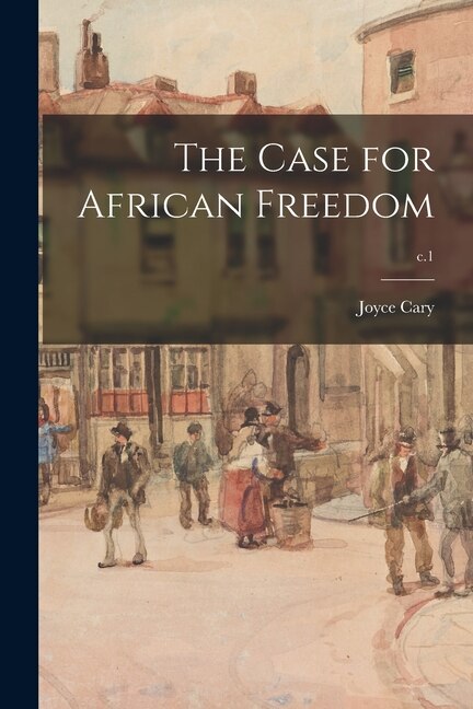 The Case for African Freedom; c.1 by Joyce 1888-1957 Cary, Paperback | Indigo Chapters