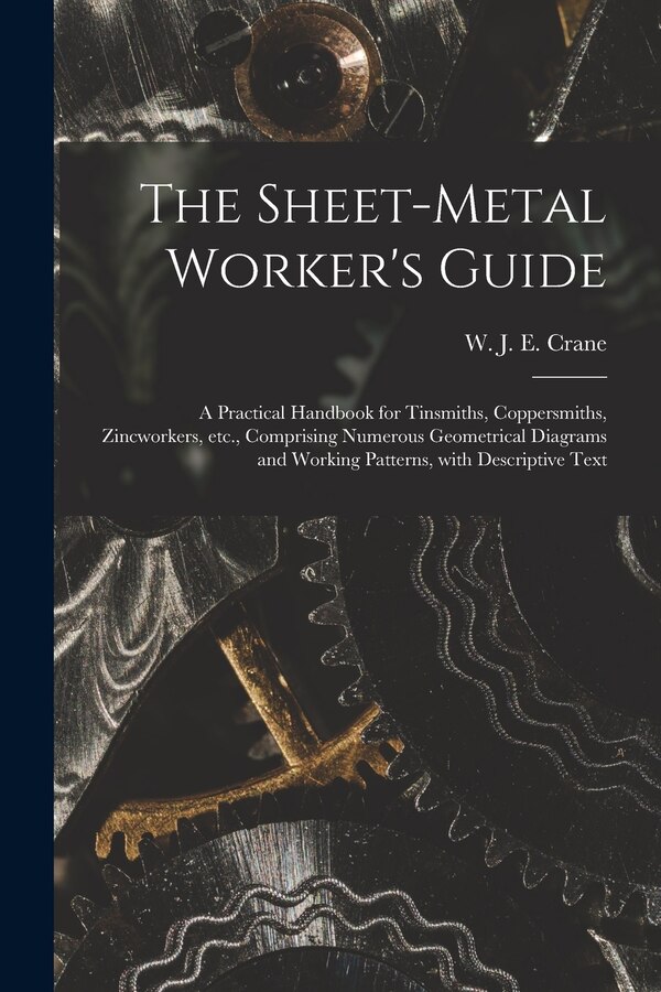 The Sheet-metal Worker's Guide by W J E (W J Eden) Crane, Paperback | Indigo Chapters