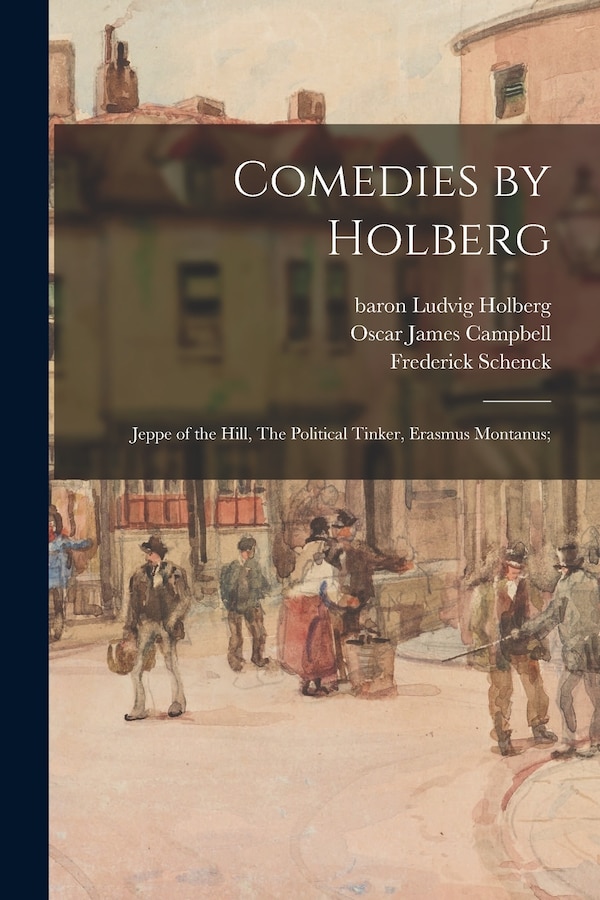 Comedies by Holberg by Oscar James 1879-1970 Campbell, Paperback | Indigo Chapters