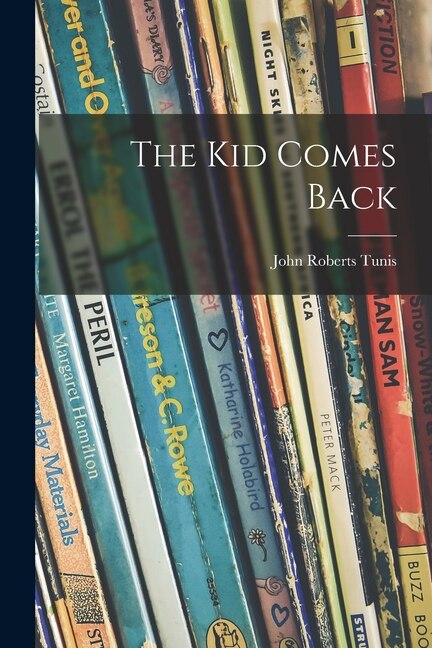The Kid Comes Back by John Roberts 1889-1975 Tunis, Paperback | Indigo Chapters