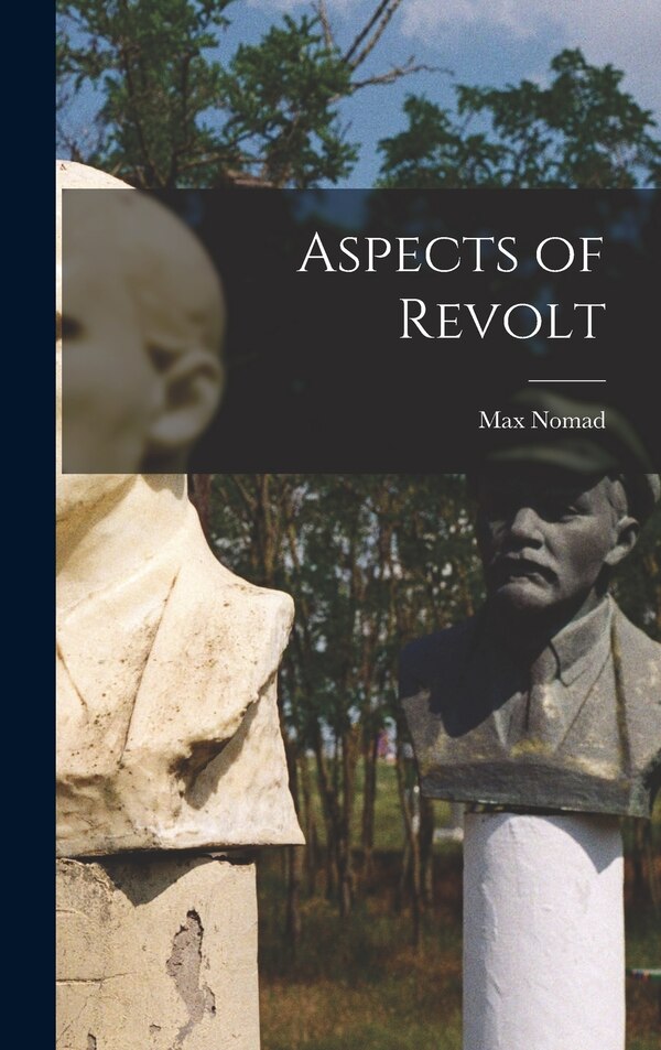 Aspects of Revolt by Max Nomad, Hardcover | Indigo Chapters