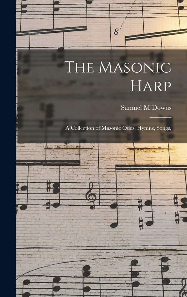 The Masonic Harp by Samuel M Downs, Hardcover | Indigo Chapters