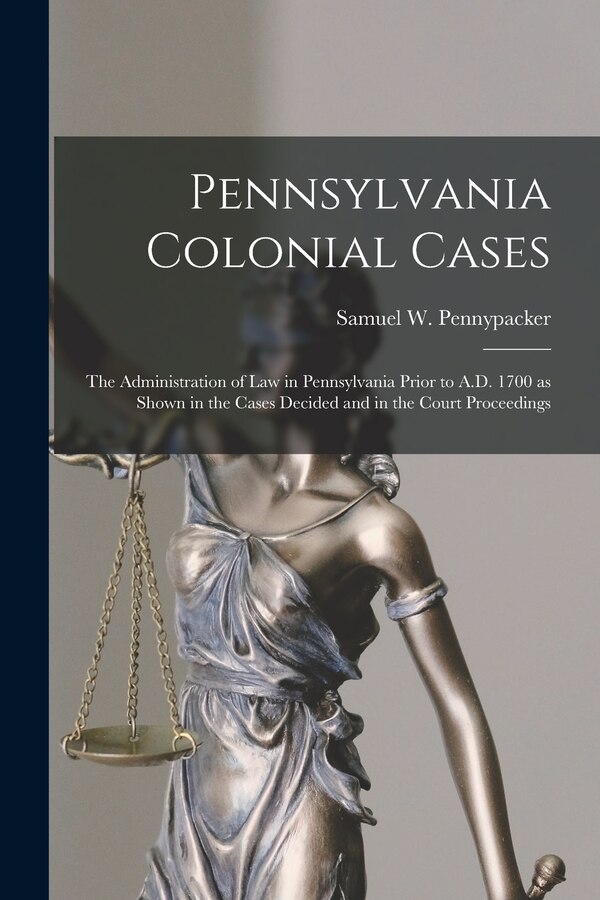 Pennsylvania Colonial Cases by Samuel W (Samuel Whitak Pennypacker, Paperback | Indigo Chapters