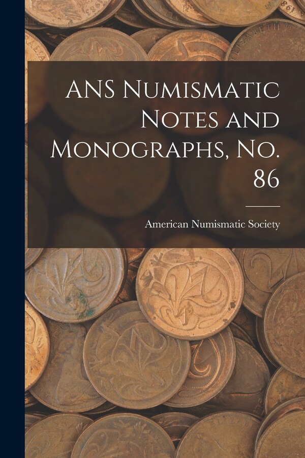 ANS Numismatic Notes and Monographs No. 86 by American Numismatic Society, Paperback | Indigo Chapters