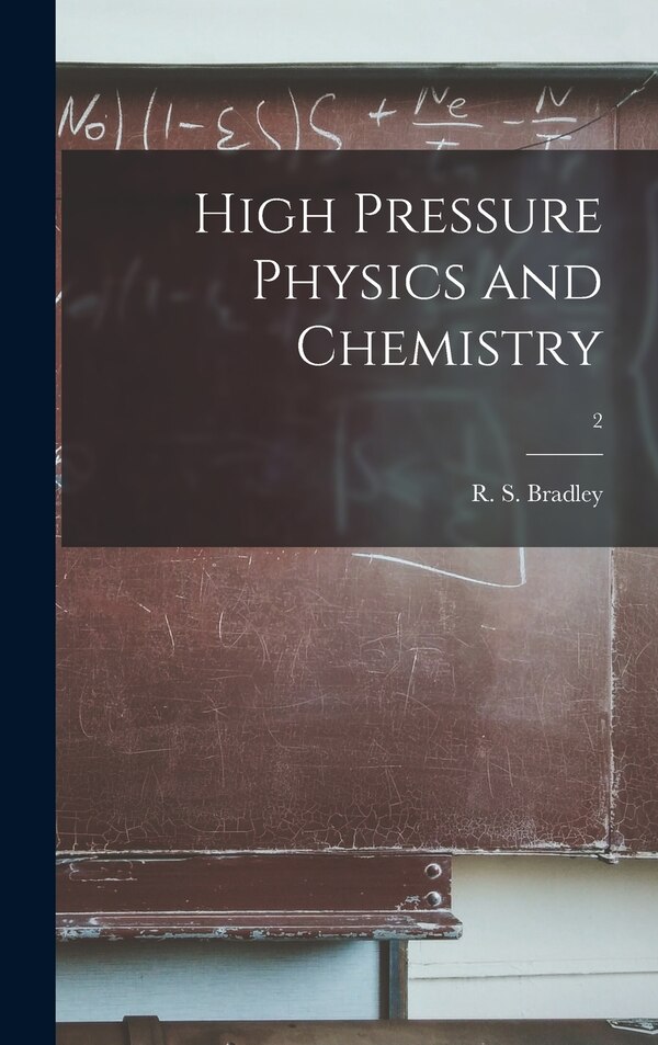High Pressure Physics and Chemistry; 2 by R S (Rupert Stevenson) Bradley, Hardcover | Indigo Chapters