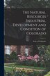 The Natural Resources Industrial Development and Condition of Colorado by State of Colorado, Paperback | Indigo Chapters