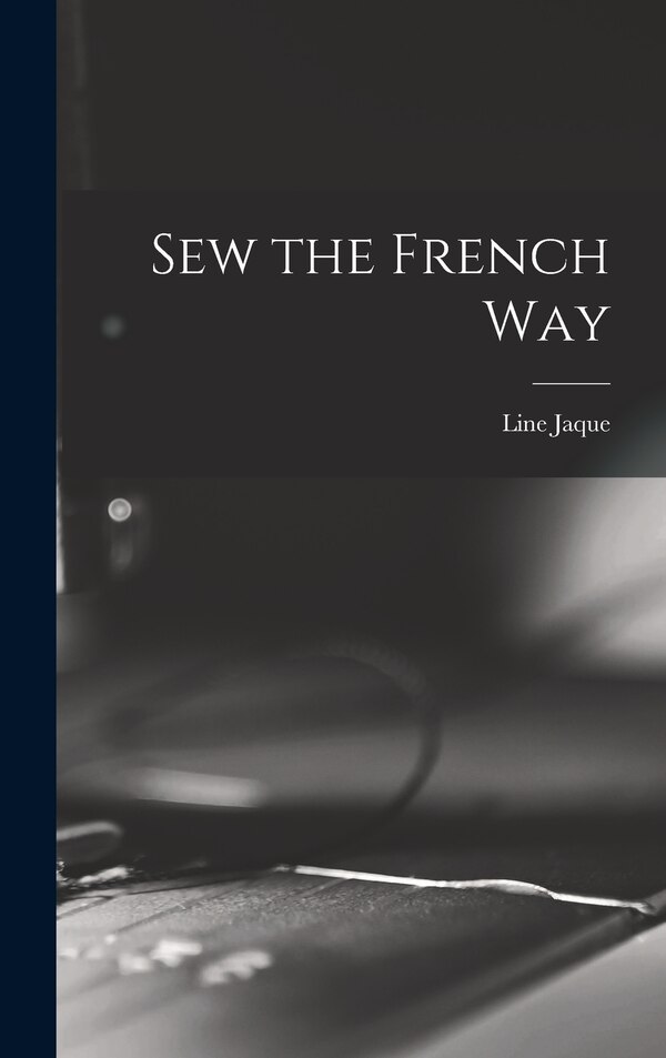 Sew the French Way by Line Jaque, Hardcover | Indigo Chapters
