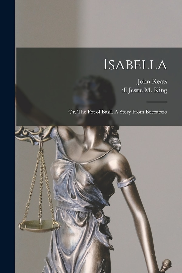 Isabella; or The Pot of Basil. A Story From Boccaccio by John 1795-1821 Keats, Paperback | Indigo Chapters